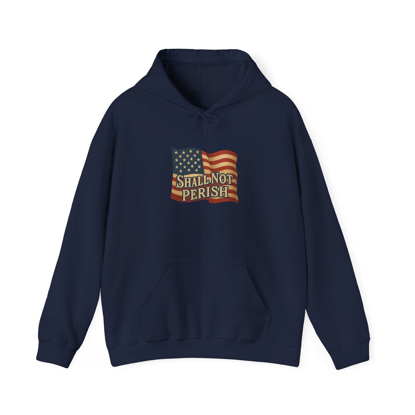 Patriotic Unisex Hooded Sweatshirt – 'Shall Not Perish' Design