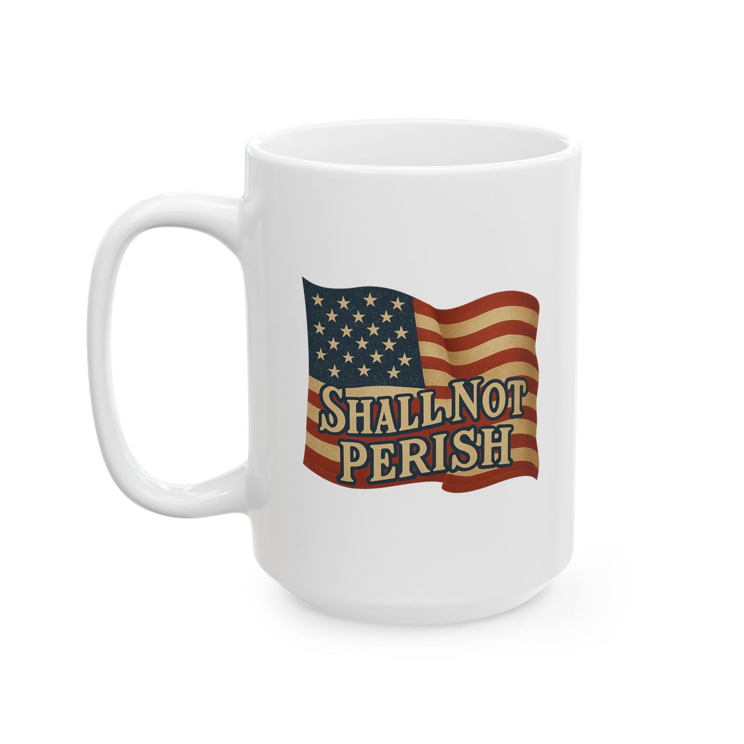 Patriotic Ceramic Mug - Coffee Tea Cup - 11oz & 15oz Options