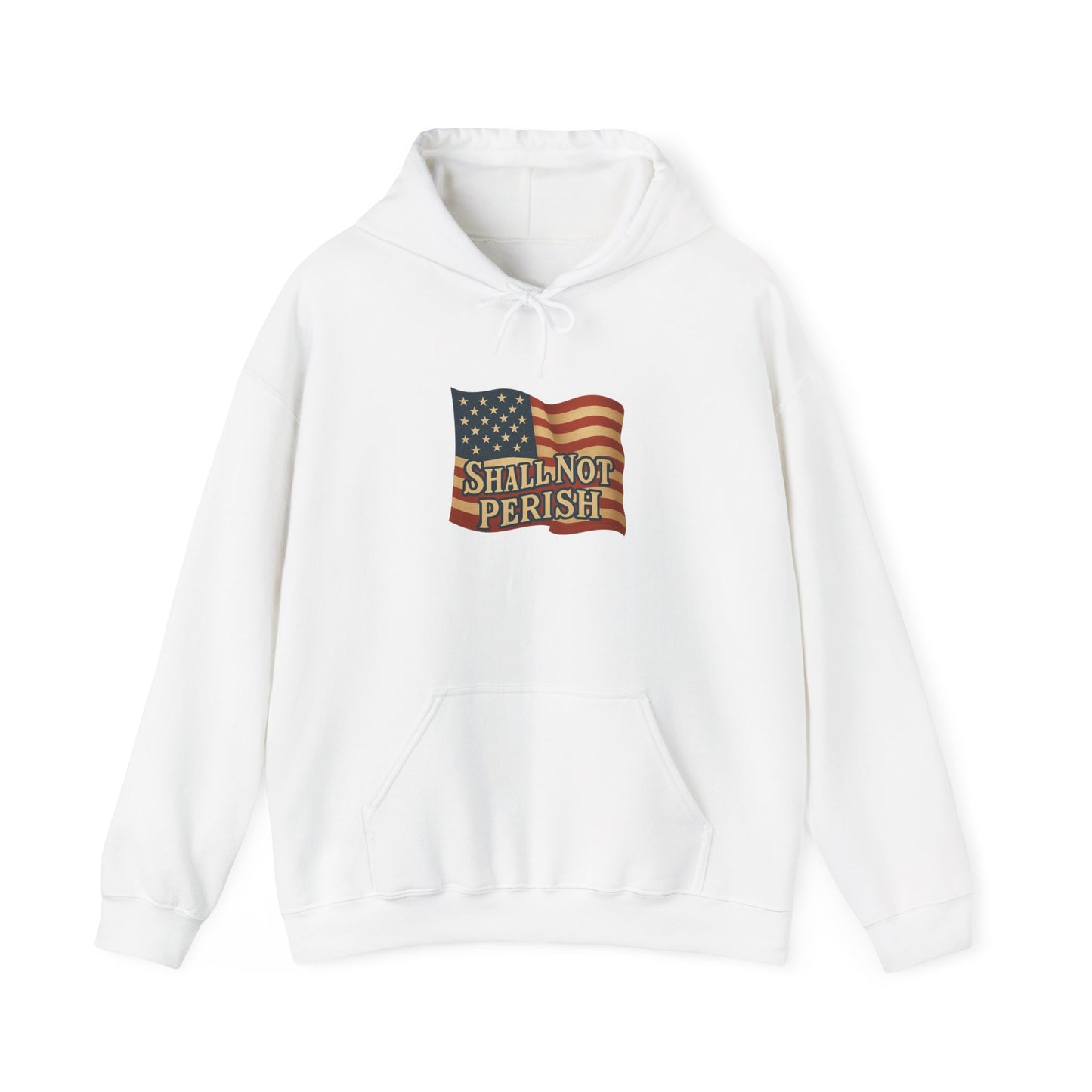 Patriotic Unisex Hooded Sweatshirt – 'Shall Not Perish' Design
