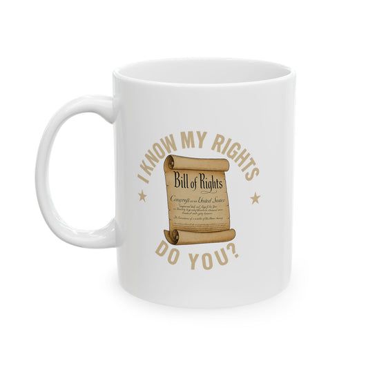 Funny Ceramic Mug - "I Know My Rights, Do You?" - Perfect Gift for Coffee Lovers